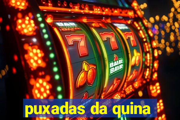 puxadas da quina